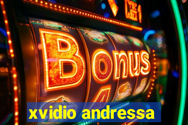 xvidio andressa